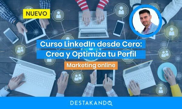 Curso LinkedIn desde Cero: Crea y Optimiza tu Perfil